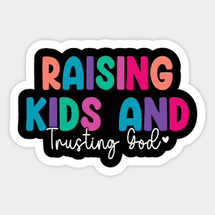 Funny Raising Kids And Trusting God Sticker